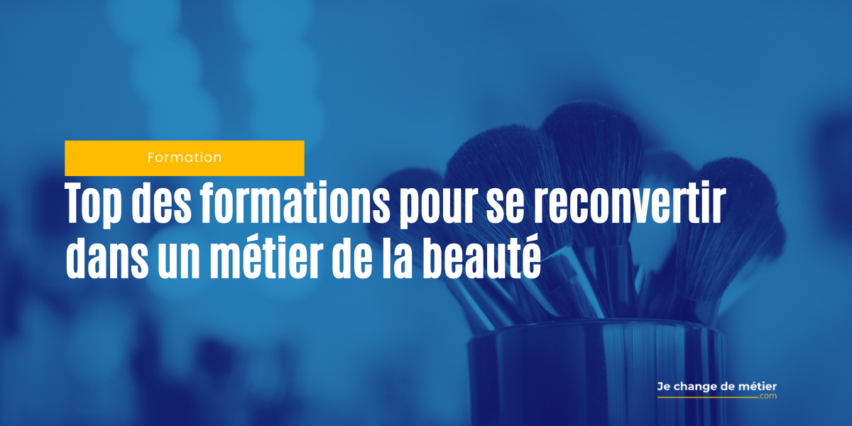 Top Formations Reconversion Dans La Beaute La Coiffure Et L Esthetique