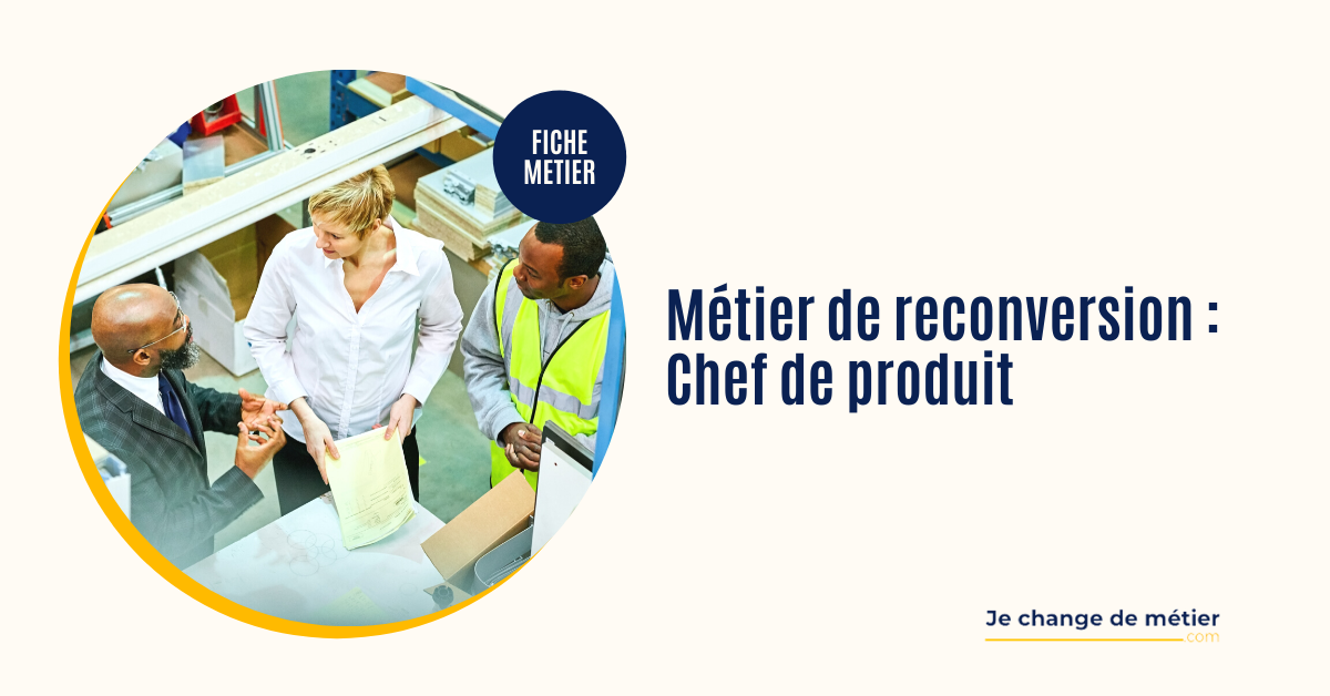 Devenir Chef de produit : missions, formation, reconversion