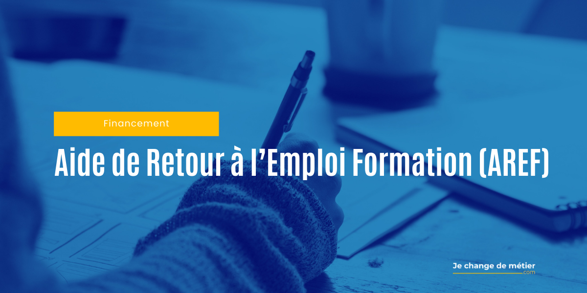 Aide de Retour à l’Emploi Formation (AREF) Aide Reconversion