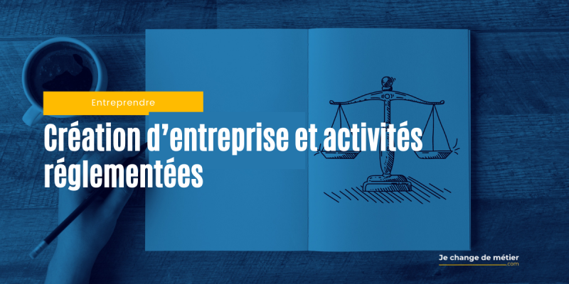 Les activités réglementées lors d'une création d’entreprise