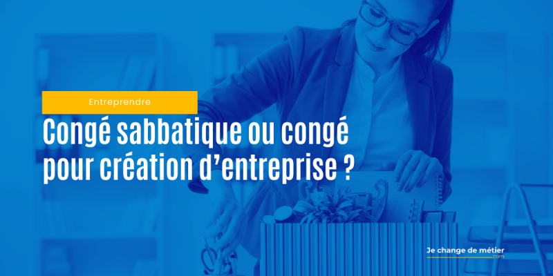 Quel type de congé choisir pour une création ou une reprise d’entreprise ?