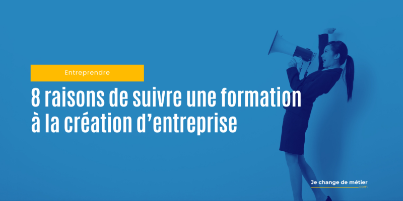 Pourquoi se former à la création d’entreprise ?