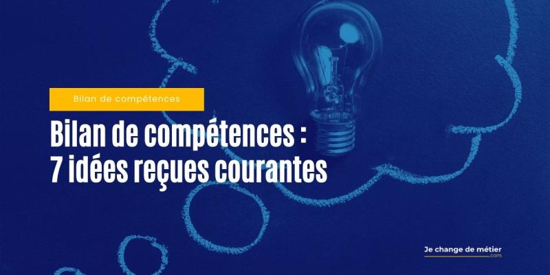 Les 7 idées reçues les plus courantes sur le bilan de compétences
