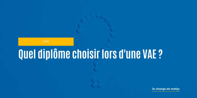 Comment bien choisir son diplôme VAE ?