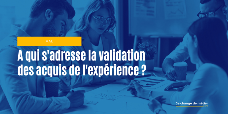 Validation des Acquis de l’Expérience : pour qui ?