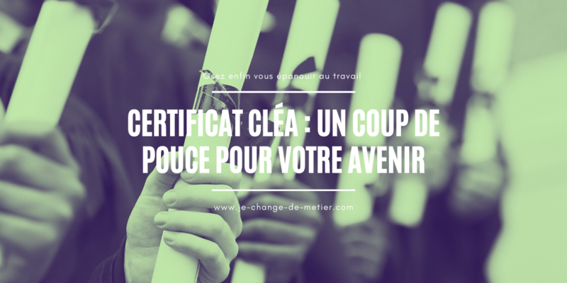 Certificat CléA : un coup de pouce pour votre avenir