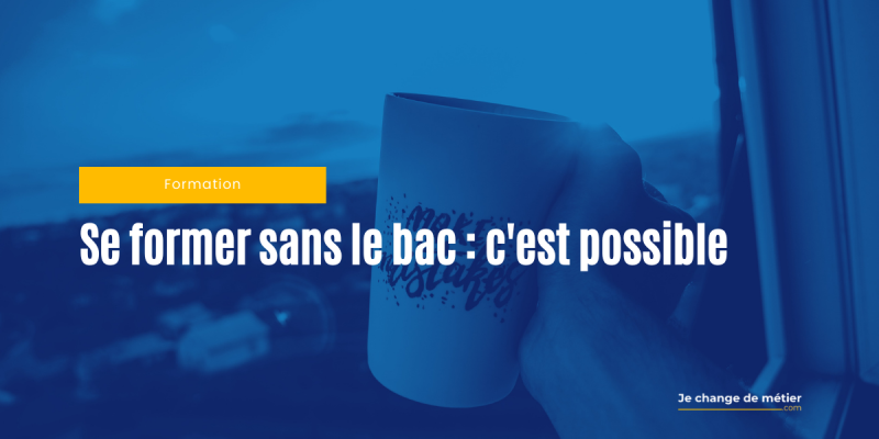 Se former sans le bac pour se reconvertir