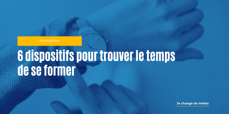 6 dispositifs pour trouver le temps de se former
