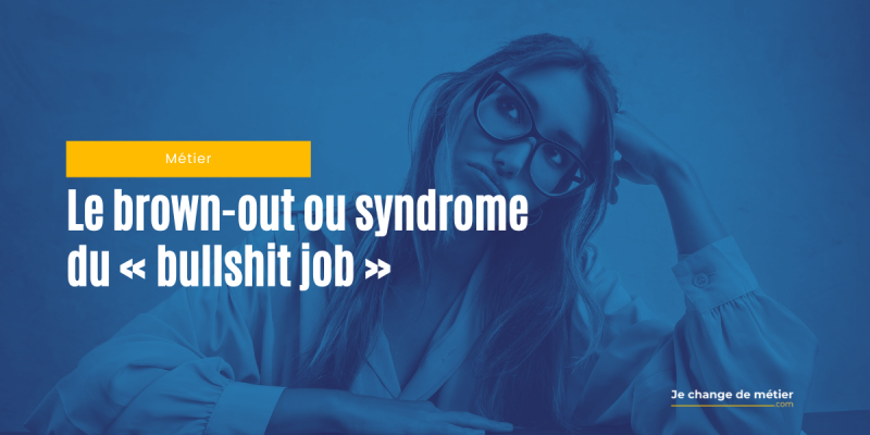 Brown-out : le syndrome du « bullshit job »