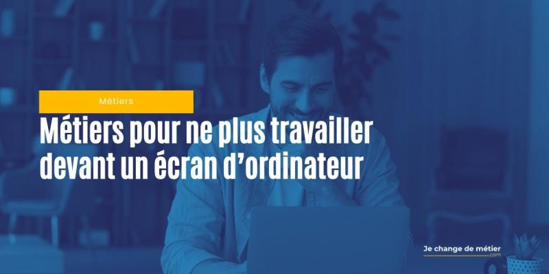 Métiers de reconversion pour ne plus travailler devant un écran d’ordinateur