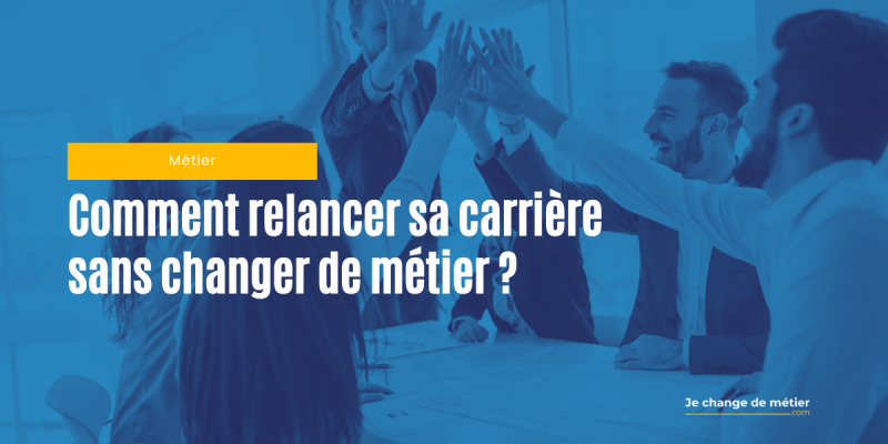 3 astuces pour relancer sa carrière sans changer de métier