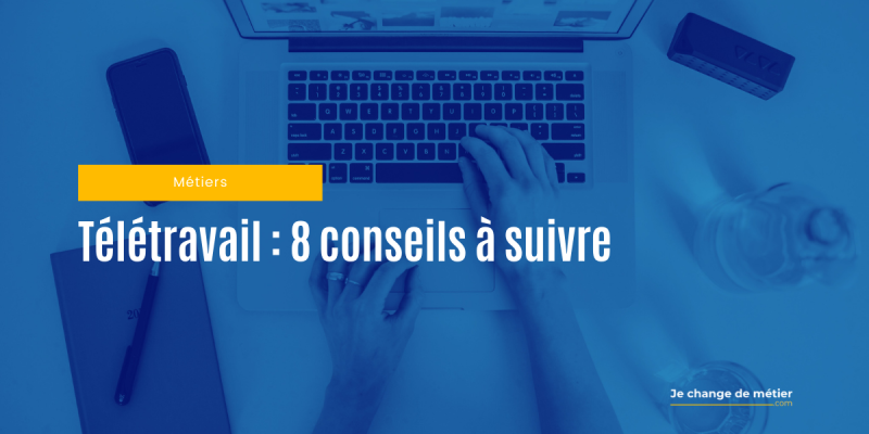 Télétravail : 8 astuces pour réussir à travailler de chez soi