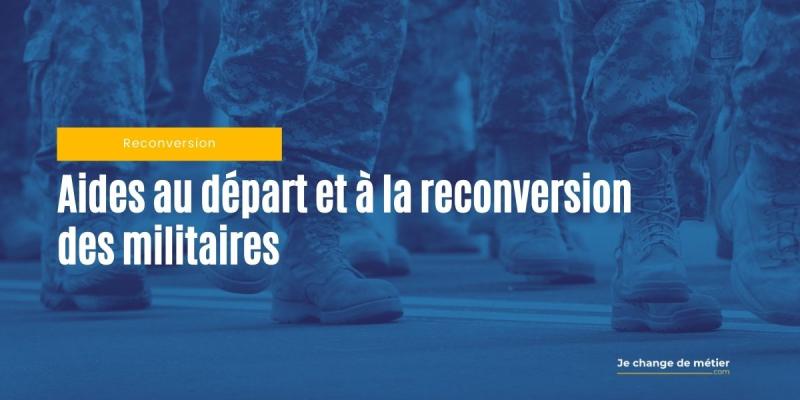 Reconversion militaires : aides financières, accompagnement et conditions d’accès