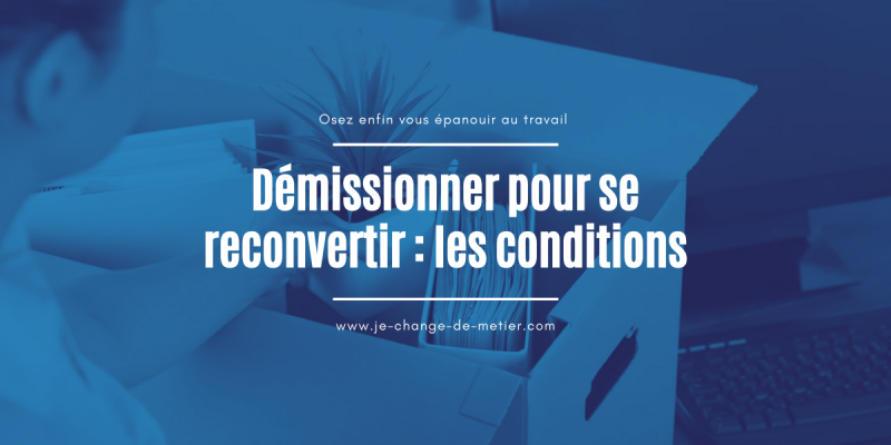 Démission et projet de reconversion : conditions