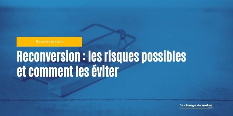 Reconversion : les risques possibles et comment les éviter
