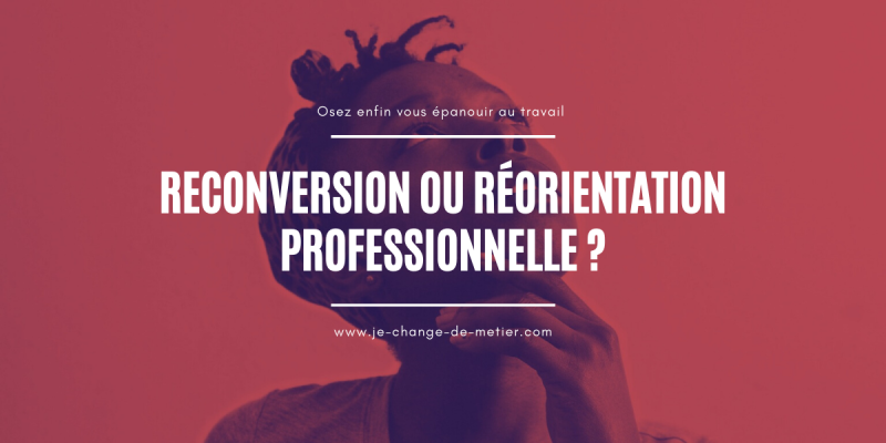 Reconversion vs réorientation professionnelle