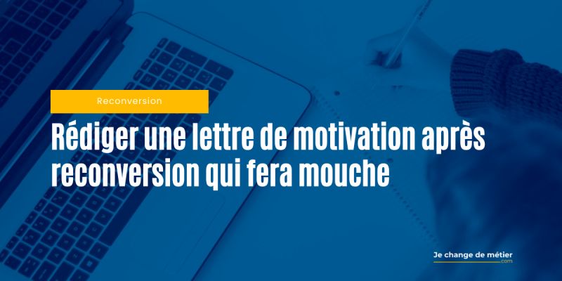 Réussir sa lettre de motivation après une reconversion