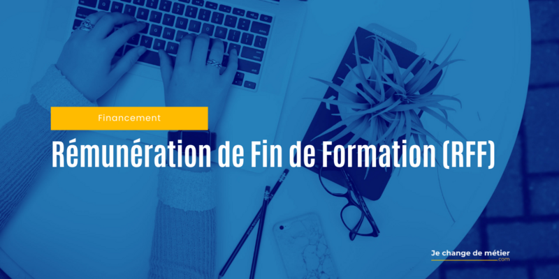 Rémunération de Fin de Formation (RFF), le dispositif