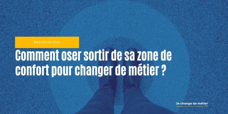 Reconversion : pourquoi vous avez intérêt à quitter votre zone de confort ?