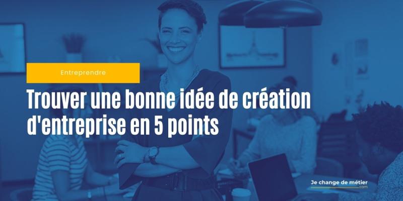 Comment savoir si j'ai une bonne idée de création d’entreprise ?