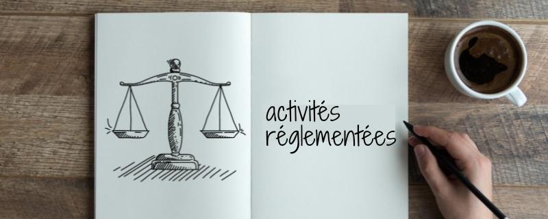 Les activités réglementées lors d'une création d’entreprise