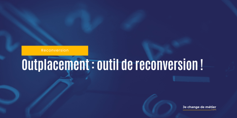 Réussir sa reconversion grâce à l’outplacement !