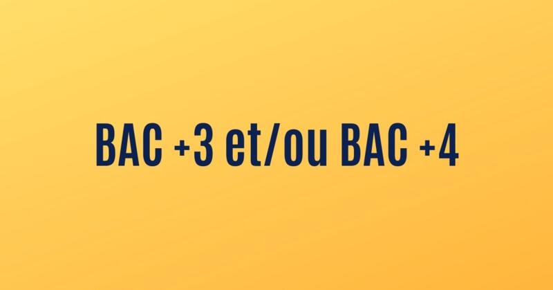Métiers accessibles avec un Bac +3 ou 4