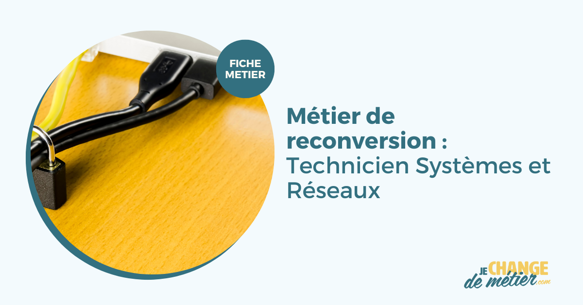 Devenir Technicien Systèmes et Réseaux : métier, formations, salaire