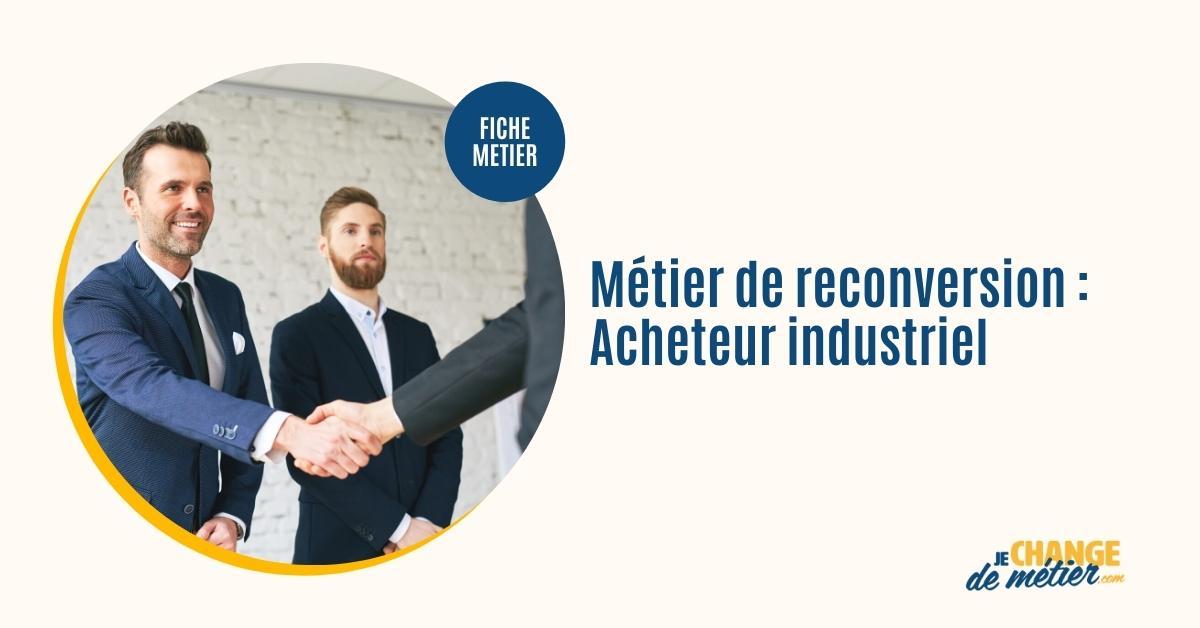 Devenir Acheteur industriel : formation, mission, reconversion