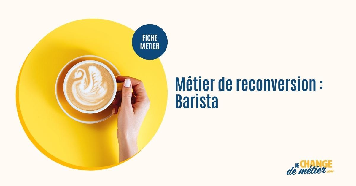 Devenir barista formation, salaire, reconversion