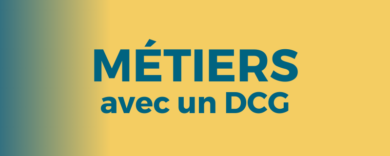 Métiers accessibles avec le Diplôme de comptabilité et de gestion (DCG)