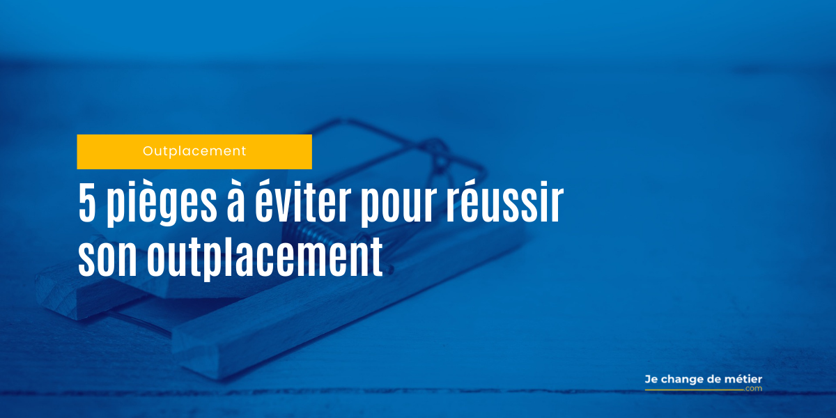 Comment rater son outplacement en 5 erreurs ?