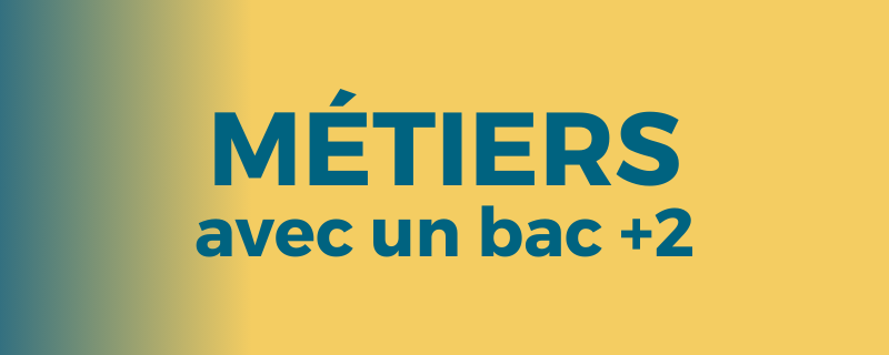Métiers accessibles avec un Bac +2