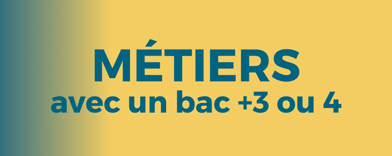 Métiers accessibles avec un Bac +3 ou 4