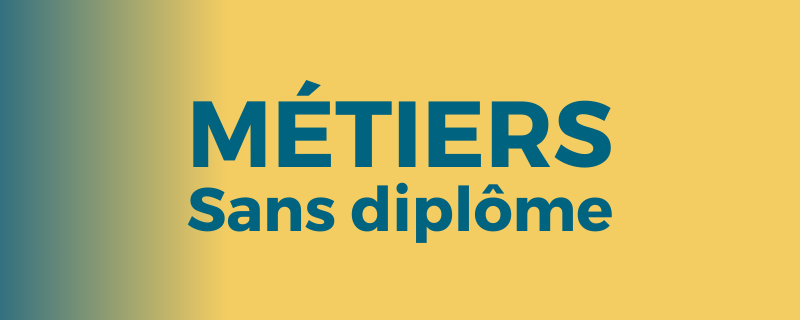 Métiers sans diplôme - reconversion